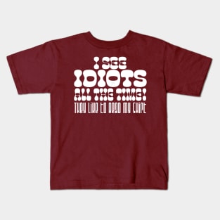 I See Idiots_white Kids T-Shirt